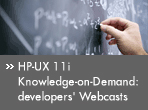 HP-UX 11i Knowledge-on-Demand: developers' Webcasts
